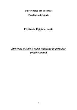 Referat - Civilizația Egiptului Antic - Structuri sociale și viața cotidiană în perioada greco-romană