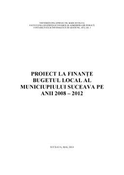 Proiect - Bugetul local al Municiupiului Suceava pe anii 2008 - 2012