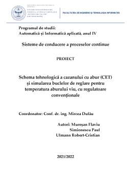 Proiect - Schema tehnologică a cazanului cu abur (CET) și simularea buclelor de reglare pentru temperatura aburului viu, cu regulatoare convenționale