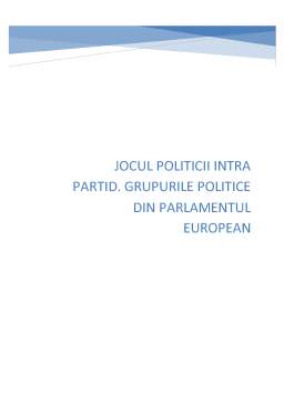 Referat - Jocul politicii intra partid. Grupurile politice din Parlamentul European
