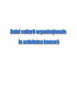 Proiect - Rolul culturii organizaționale în activitatea bancară