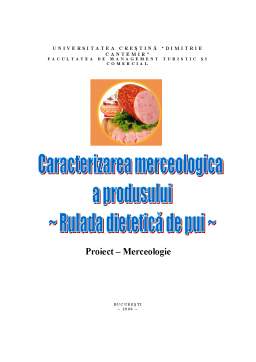 Proiect - Caracterizarea merceologică a unui produs - ruladă dietetică de pui