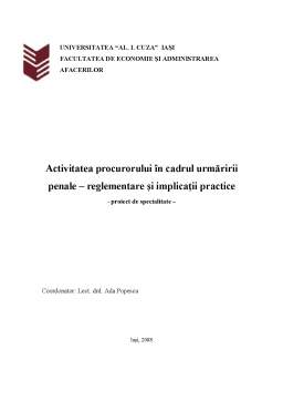 Proiect - Activitatea Procurorului în Cadrul Urmăririi Penale - Reglementare și Implicații Practice