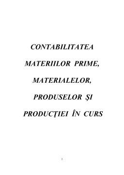 Proiect - Contabilitatea materiilor prime, materialelor, produselor si productiei in curs