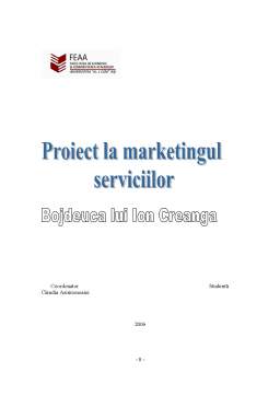 Proiect - Bojdeuca lui Ion Creangă - proiect marketingul serviciilor