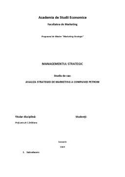 Proiect - Managementul Strategic - Studiu de Caz - Analiza Strategiei de Marketing a Companiei Petrom