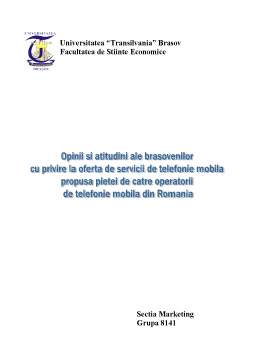 Proiect - Opinii și atitudini ale brașovenilor cu privire la oferta de servicii de telefonie mobilă propusă pieței de către operatorii de telefonie mobilă din România