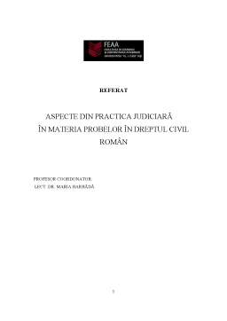 Referat - Aspecte din Practica Judiciară în Materia Probelor în Dreptul Civil Român