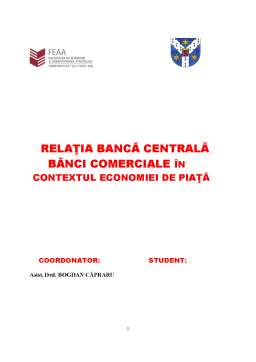 Referat - Relatia Banca Centrala - Banci Comerciale in Contextul Economiei de Piata