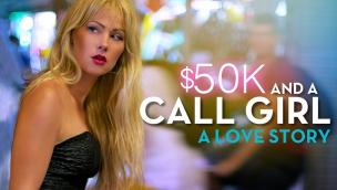 $50K and a Call Girl: A Love Story (2014)