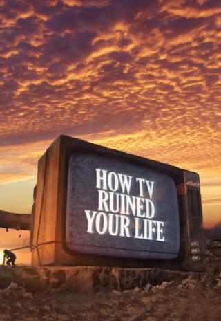 Poster How TV Ruined Your Life