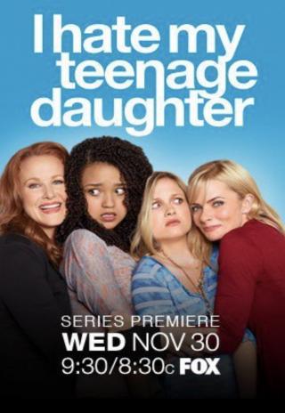 Poster I Hate My Teenage Daughter