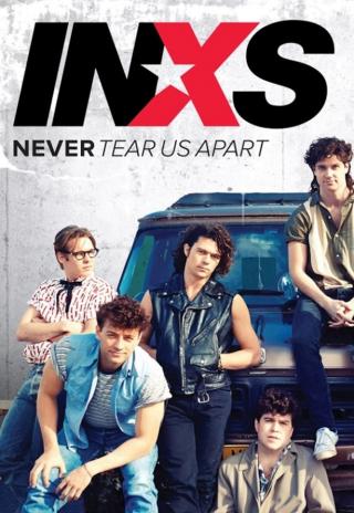 Poster Never Tear Us Apart: The Untold Story of INXS