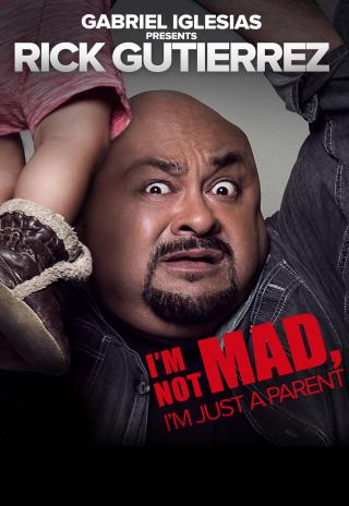 Poster Gabriel Iglesias Presents Rick Gutierrez: I'm Not Mad. I'm Just a Parent.