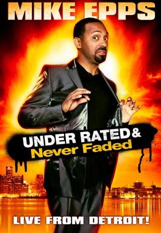Poster Mike Epps: Under Rated... Never Faded & X-Rated