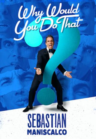 Poster Sebastian Maniscalco: Why Would You Do That?