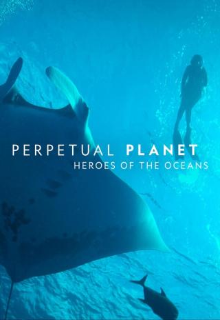 Poster Perpetual Planet: Heroes of the Oceans
