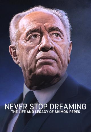 Poster Never Stop Dreaming: The Life and Legacy of Shimon Peres
