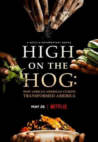 Poster High on the Hog: How African American Cuisine Transformed America
