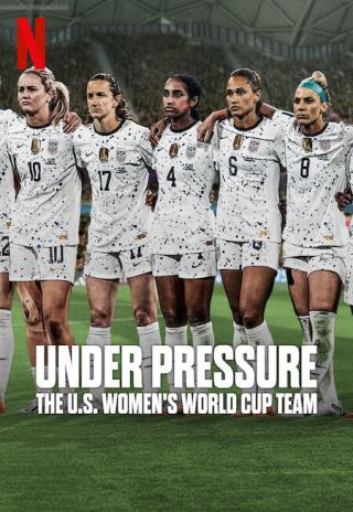 Under Pressure: The U.S. Women's World Cup Team (2023)