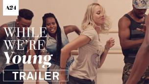 Trailer While We're Young