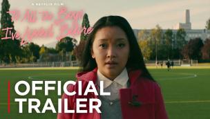 Trailer To All the Boys I've Loved Before