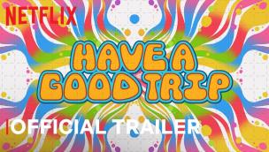 Trailer Have a Good Trip: Adventures in Psychedelics