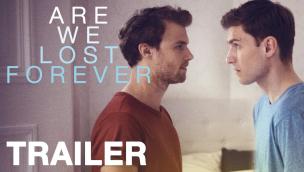 Trailer Are We Lost Forever